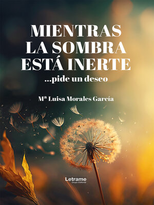 cover image of Mientras la sombra está inerte... pide un deseo